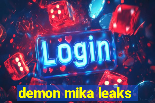 demon mika leaks